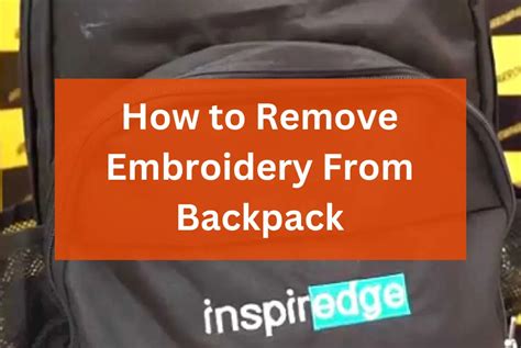 how to remove embroidery from backpack: A detailed exploration with FAQs